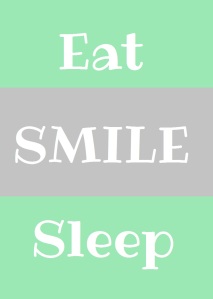 Eat sleep smile